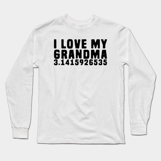 Funny Pi Pun - I Love My Grandma Pi Long Sleeve T-Shirt by Shirts That Bangs